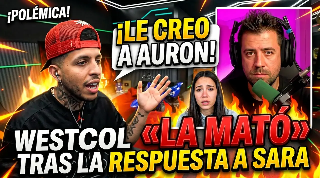Westcol apoya a Auronplay tras su respuesta a Sara Ismael: "Le creo a Auron, la mató"